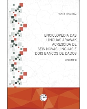 ENCICLOPÉDIA DAS LÍNGUAS ARAWAK ACRESCIDA DE SEIS NOVAS LÍNGUAS E DOIS BANCOS DE DADOS: VOLUME II