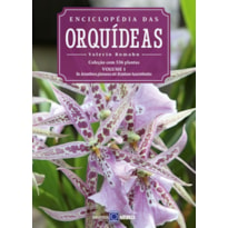 ENCICLOPÉDIA DAS ORQUÍDEAS - VOLUME 1: O LIVRO 1 TRAZ DE ACIANTHERA GLUMACEA ATÉ BRYOBIUM HYACINTHOIDES.