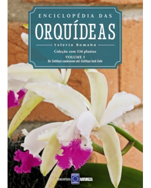 ENCICLOPÉDIA DAS ORQUÍDEAS - VOLUME 3