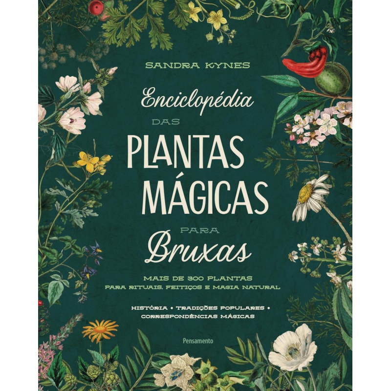 Enciclopédia das plantas mágicas para bruxas: Mais de 300 plantas para rituais, feitiços e magia natural