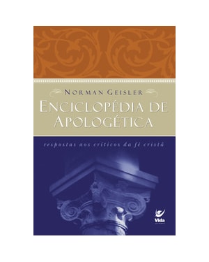 Enciclopédia de apologética: respostas aos críticos da fé cristã