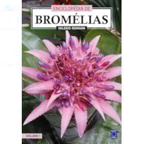 ENCICLOPÉDIA DE BROMÉLIAS - VOLUME 1