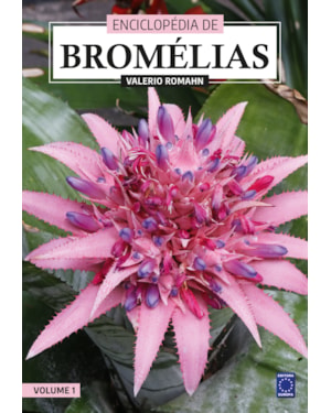 ENCICLOPÉDIA DE BROMÉLIAS - VOLUME 1