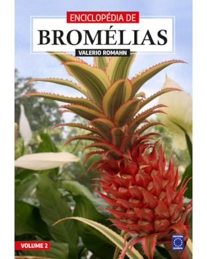 ENCICLOPÉDIA DE BROMÉLIAS - VOLUME 2