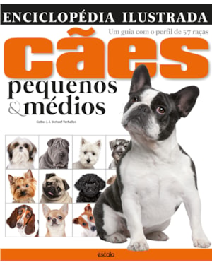ENCICLOPÉDIA ILUSTRADA CÃES PEQUENOS & MÉDIOS