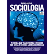 ENCICLOPÉDIA SOCIOLOGIA: A CIÊNCIA QUE TRANSFORMOU O MUNDO E NOS AJUDA A ENTENDÊ-LO MELHOR ATÉ HOJE