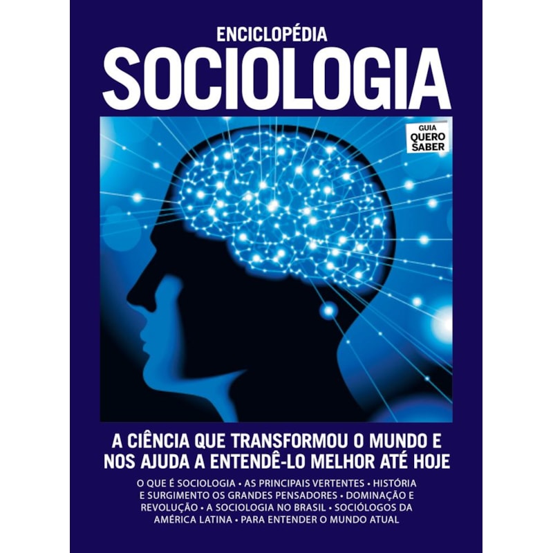 ENCICLOPÉDIA SOCIOLOGIA: A CIÊNCIA QUE TRANSFORMOU O MUNDO E NOS AJUDA A ENTENDÊ-LO MELHOR ATÉ HOJE