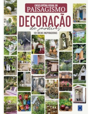 ENCICLOPÉDIA VISUAL DO PAISAGISMO - DECORAÇÃO DE JARDINS: 101 IDEIAS INSPIRADORAS
