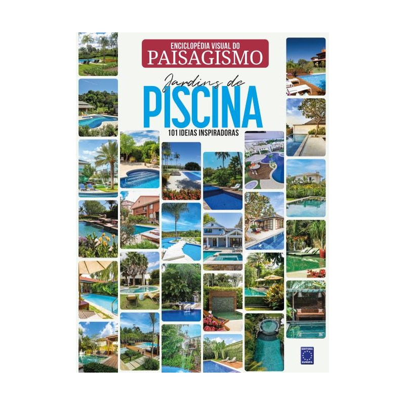 ENCICLOPÉDIA VISUAL DO PAISAGISMO - JARDINS DE PISCINA: 101 IDEIAS INSPIRADORAS