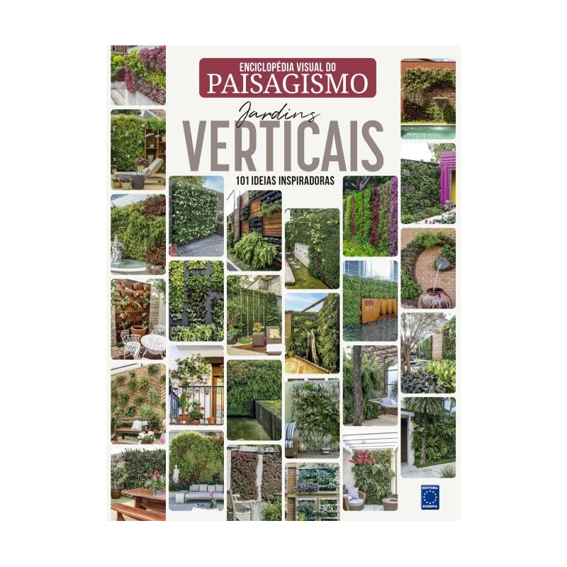 ENCICLOPÉDIA VISUAL DO PAISAGISMO - JARDINS VERTICAIS: 101 IDEIAS INSPIRADORAS