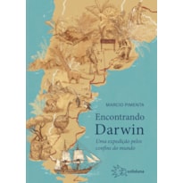 ENCONTRANDO DARWIN UMA EXPEDIÇÃO PELOS CONFINS DO MUNDO