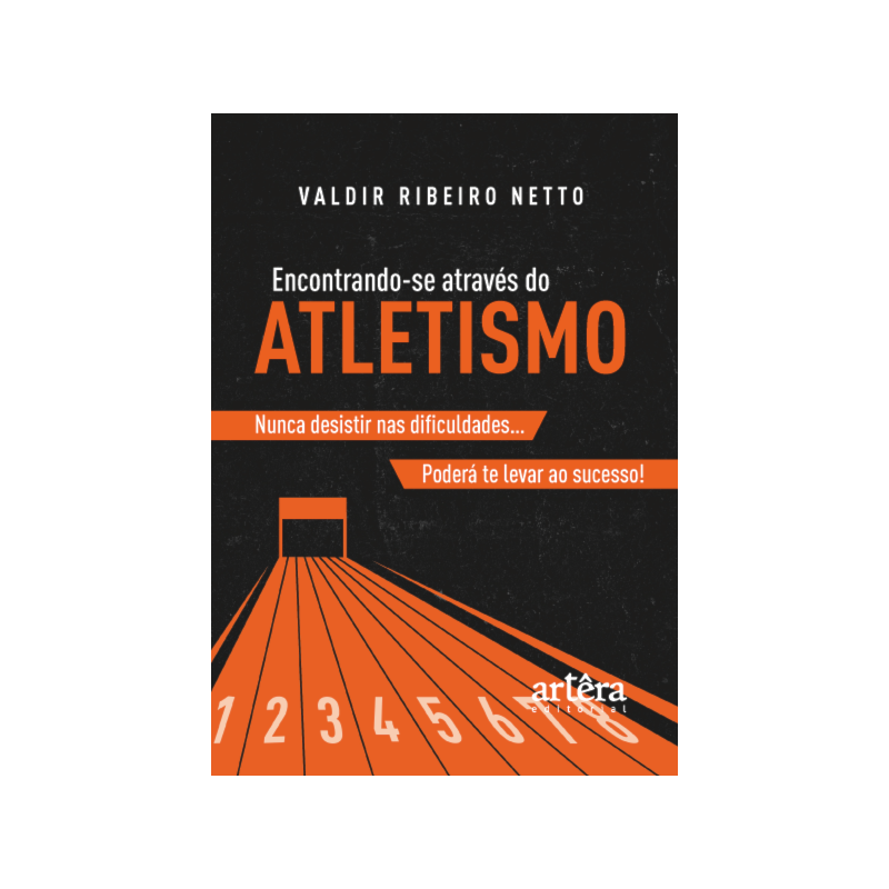 ENCONTRANDO-SE ATRAVÉS DO ATLETISMO: "NUNCA DESISTIR NAS DIFICULDADES.PODERÁ TE LEVAR AO SUCESSO!"