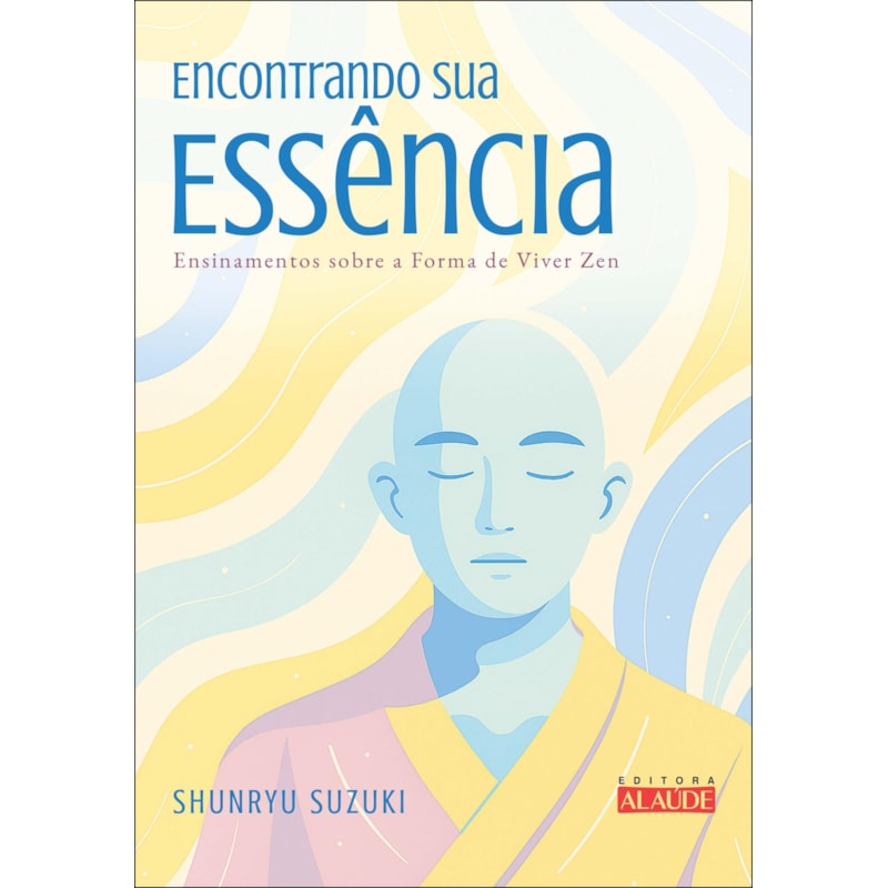 Encontrando sua essência: ensinamentos sobre a forma de viver zen