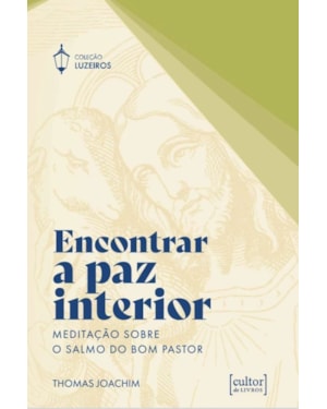ENCONTRAR A PAZ INTERIOR - MEDITAÇÃO SOBRE O SALMO DO BOM PASTOR