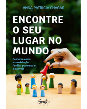 ENCONTRE O SEU LUGAR NO MUNDO: DESCUBRA COMO A CONSTELAÇÃO FAMILIAR PODE MUDAR A SUA VIDA