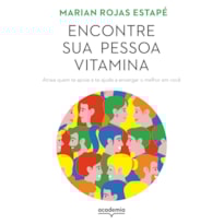 ENCONTRE SUA PESSOA VITAMINA: ATRAIA QUEM TE APOIE E TE AJUDE A ENXERGAR O MELHOR EM VOCÊ