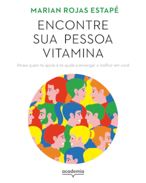 ENCONTRE SUA PESSOA VITAMINA: ATRAIA QUEM TE APOIE E TE AJUDE A ENXERGAR O MELHOR EM VOCÊ