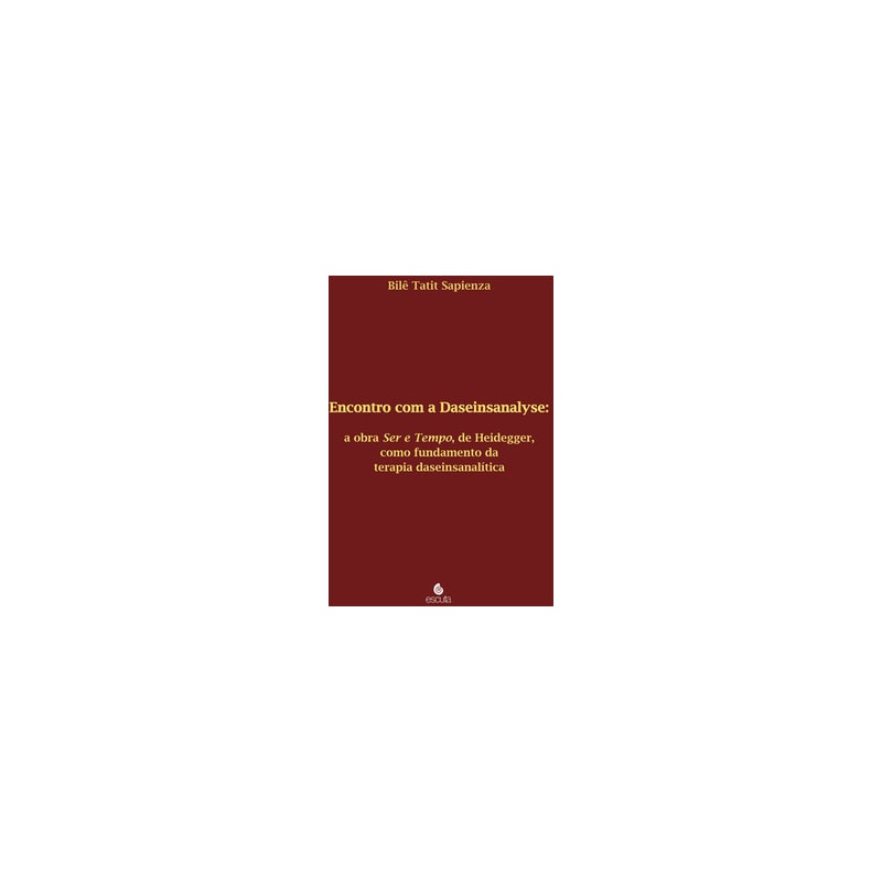 Encontro com a Daseinsanalyse: a obra Ser e Tempo, de Heidegger, como fundamento da terapia daseinsanalítica