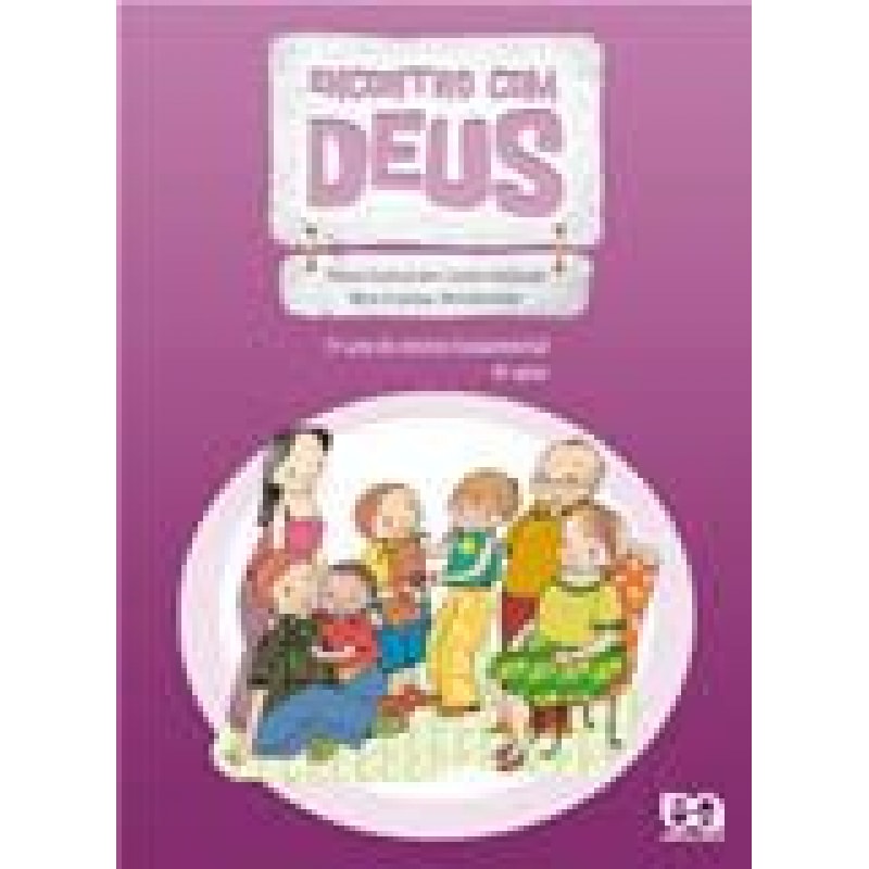 ENCONTRO COM DEUS - 5º ANO DO ENSINO FUNDAMENTAL - 4ª SÉRIE