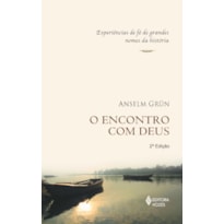 ENCONTRO COM DEUS: EXPERIÊNCIAS DE FÉ DE GRANDES NOMES DA HISTÓRIA