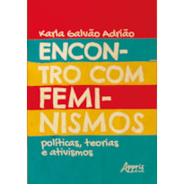 ENCONTRO COM FEMINISMOS: POLÍTICAS, TEORIAS E ATIVISMOS