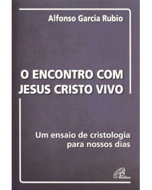 Encontro com Jesus Cristo vivo: um ensaio de cristologia para nossos dias