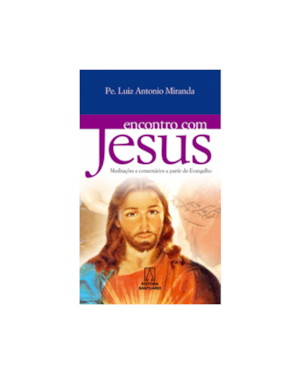 ENCONTRO COM JESUS - MEDITACOES E COMENTARIOS A PARTIR - 1