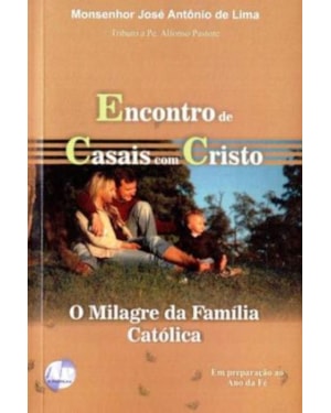 ENCONTRO DE CASAIS COM CRISTO - O MILAGRE DA FAMILIA CATOLICA