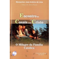 ENCONTRO DE CASAIS COM CRISTO - O MILAGRE DA FAMÍLIA CATÓLICA
