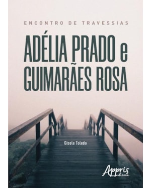 ENCONTRO DE TRAVESSIAS: ADÉLIA PRADO E GUIMARÃES ROSA
