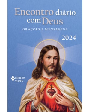 ENCONTRO DIÁRIO COM DEUS 2024: ORAÇÕES E MENSAGENS