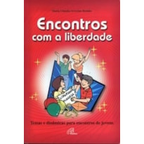 ENCONTROS COM A LIBERDADE: TEMAS E DINAMICAS PARA ENCONTROS DE JOVENS - 3