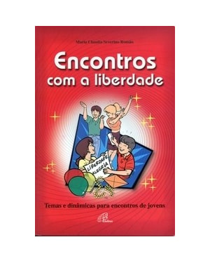 ENCONTROS COM A LIBERDADE: TEMAS E DINAMICAS PARA ENCONTROS DE JOVENS - 3