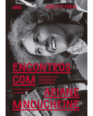 ENCONTROS COM ARIANE MNOUCHKINE: ERGUENDO UM MONUMENTO AO EFÊMERO