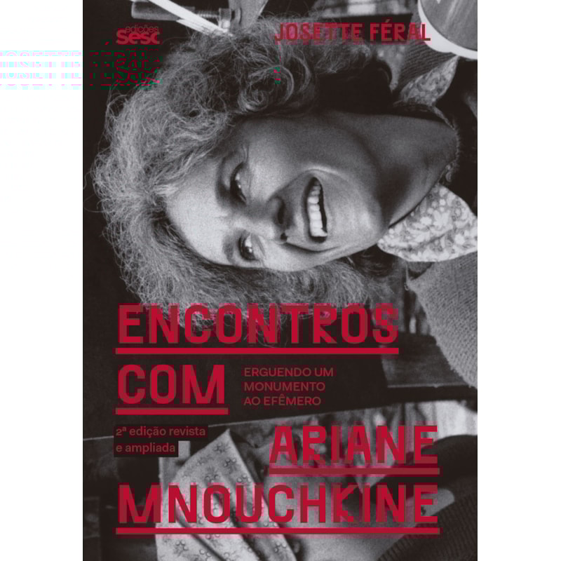 ENCONTROS COM ARIANE MNOUCHKINE: ERGUENDO UM MONUMENTO AO EFÊMERO