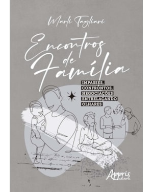 ENCONTROS DE FAMÍLIA: IMPASSES, CONFRONTOS, NEGOCIAÇÕES ENTRELAÇANDO OLHARES