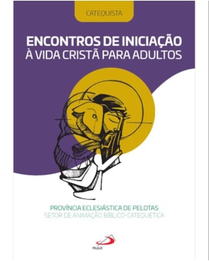 ENCONTROS DE INICIAÇÃO À VIDA CRISTÃ PARA ADULTOS - CATEQUISTA
