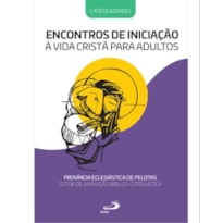 ENCONTROS DE INICIAÇÃO À VIDA CRISTÃ PARA ADULTOS - CATEQUIZANDO