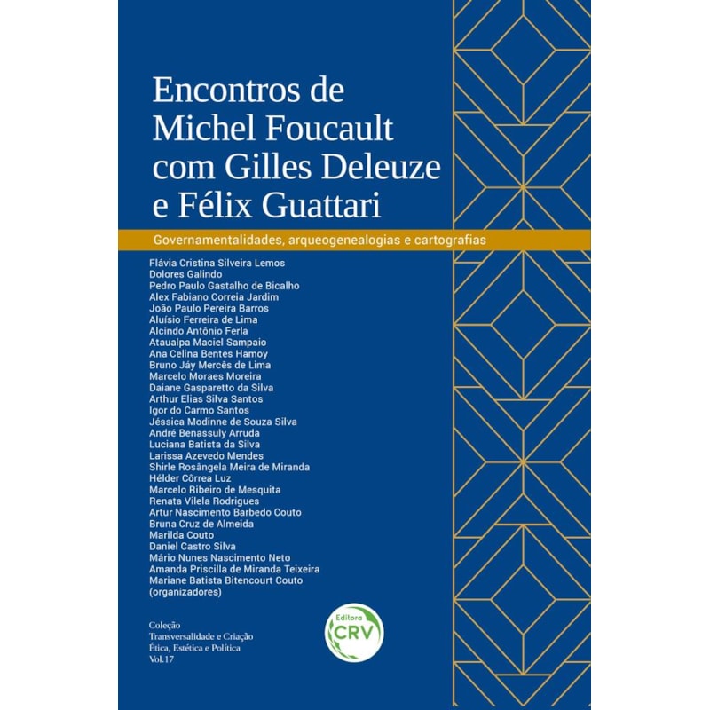 ENCONTROS DE MICHEL FOUCAULT COM GILLES DELEUZE E FÉLIX GUATTARI: GOVERNAMENTALIDADES, ARQUEOGENEALOGIAS E CARTOGRAFIAS