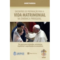 ENCONTROS DE PREPARAÇÃO PARA A VIDA MATRIMONIAL NA DINÂMICA PAROQUIAL: EDIÇÃO ESPECIAL