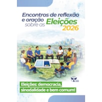 Encontros de Reflexão e Oração Sobre as Eleições 2026
