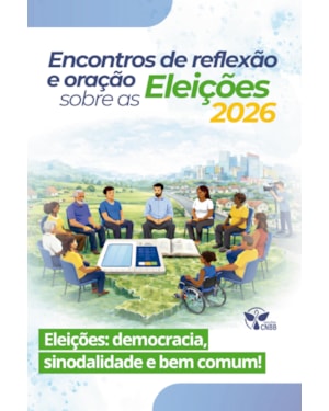 Encontros de Reflexão e Oração Sobre as Eleições 2026