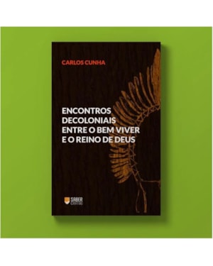 ENCONTROS DECOLONIAIS ENTRE O BEM VIVER E O REINO DE DEUS