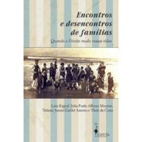 Encontros e desencontros de famílias: quando o direito muda as nossas vidas