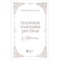 ENCONTROS MARCADOS POR DEUS: HISTÓRIAS REAIS