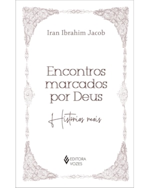 ENCONTROS MARCADOS POR DEUS: HISTÓRIAS REAIS