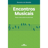 ENCONTROS MUSICAIS: PENSAR E FAZER MÚSICA NA SALA DE AULA