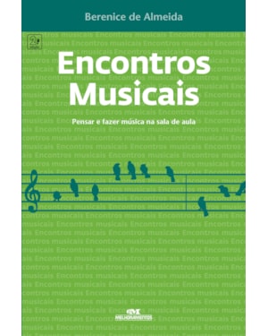 ENCONTROS MUSICAIS: PENSAR E FAZER MÚSICA NA SALA DE AULA