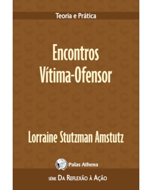 ENCONTROS VÍTIMA-OFENSOR: TEORIA E PRÁTICA