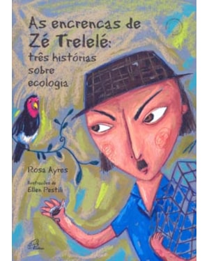 ENCRENCAS DE ZE TRELELE - TRES HISTORIAS SOBRE ECOLOGIA